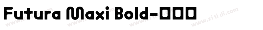 Futura Maxi Bold字体转换 Futura Maxi Bold字体转换